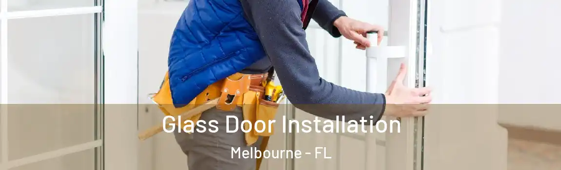  Glass Door Installation Melbourne - FL