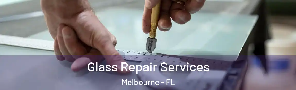  Glass Repair Services Melbourne - FL