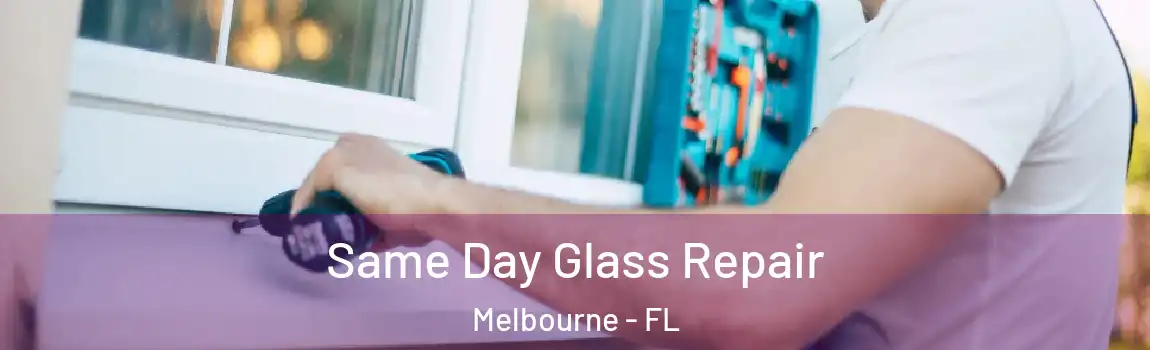  Same Day Glass Repair Melbourne - FL