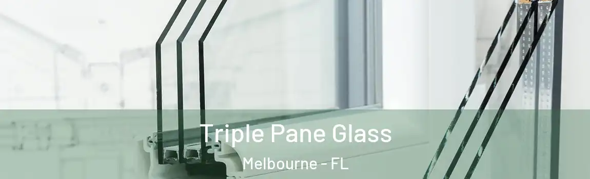  Triple Pane Glass Melbourne - FL